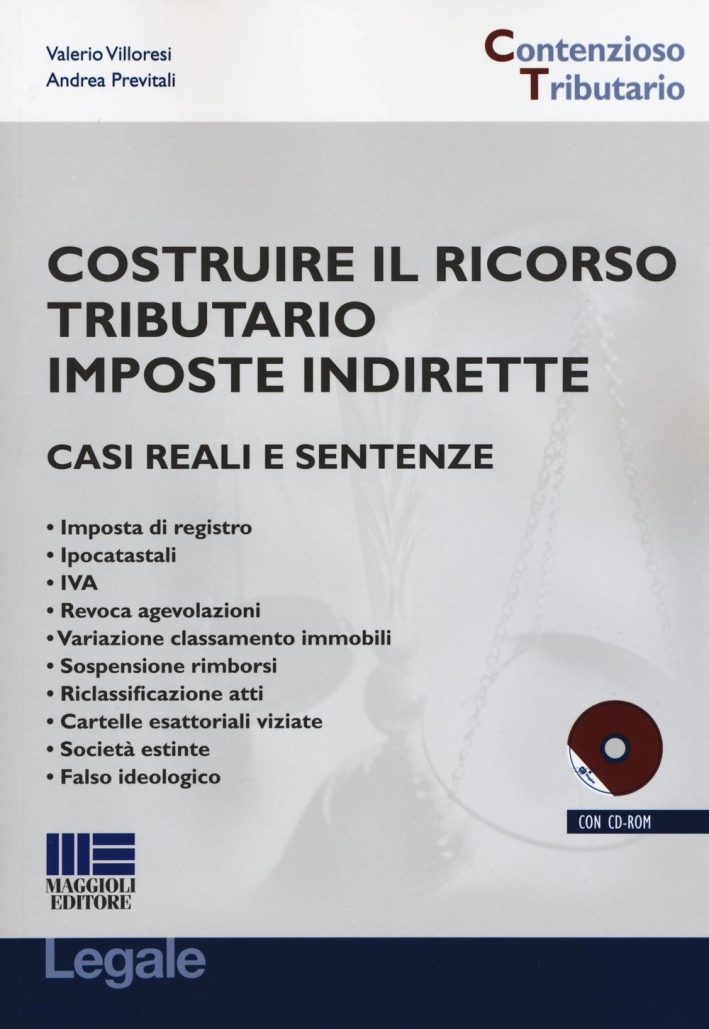 Costruire il ricorso tributario imposte indirette. Casi reali e sentenze. Con CD-ROM Costruire il ricorso tributario imposte indirette. Casi reali e sentenze. Con CD-ROM