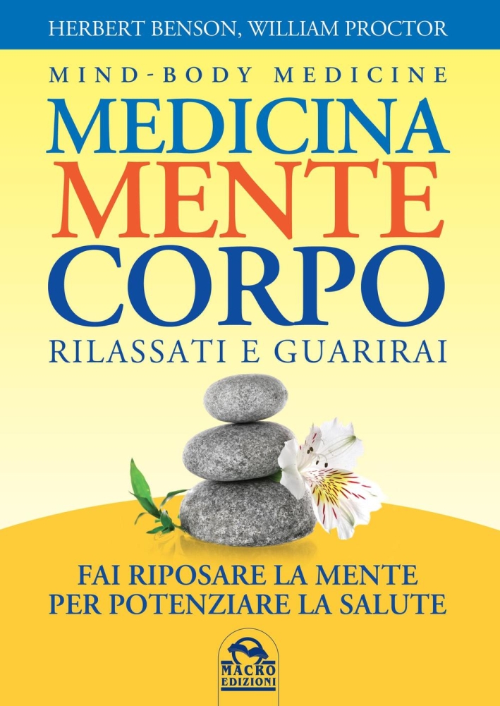 Medicina mente corpo. Rilassati e guarirai. Medicina mente corpo. Rilassati e guarirai.