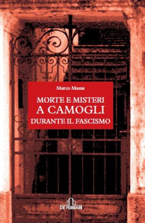 Morte e Misteri a Camogli Durante il Fascismo. Morte e Misteri a Camogli Durante il Fascismo.