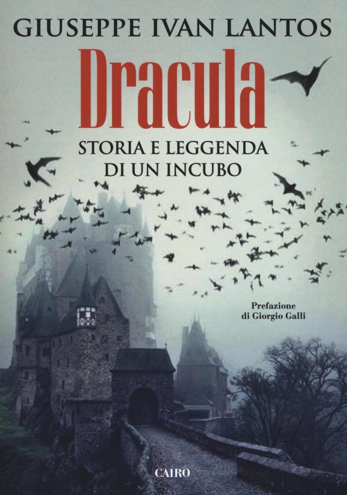 Dracula. Storia e Leggenda di un Incubo Dracula. Storia e Leggenda di un Incubo