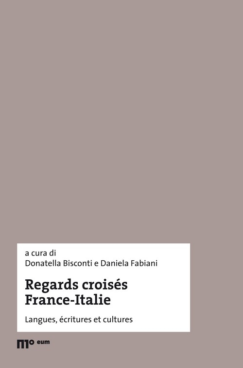 Regards croisés France-Italie. Langues, écritures et cultures. Ediz. italiana e francese. Regards croisés France-Italie. Langues, écritures et cultures. Ediz. italiana e francese.
