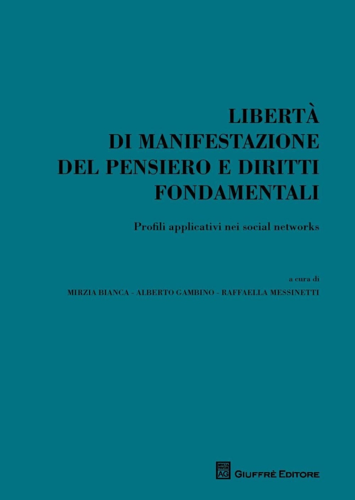 Libertà di manifestazione del pensiero e diritti fondamentali. Profili applicativi nei social networks. Libertà di manifestazione del pensiero e diritti fondamentali. Profili applicativi nei social networks.