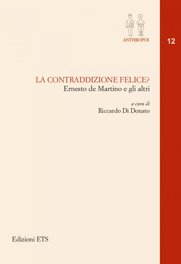 La Contraddizione Felice? Ernesto De Martino e gli Altri La Contraddizione Felice? Ernesto De Martino e gli Altri