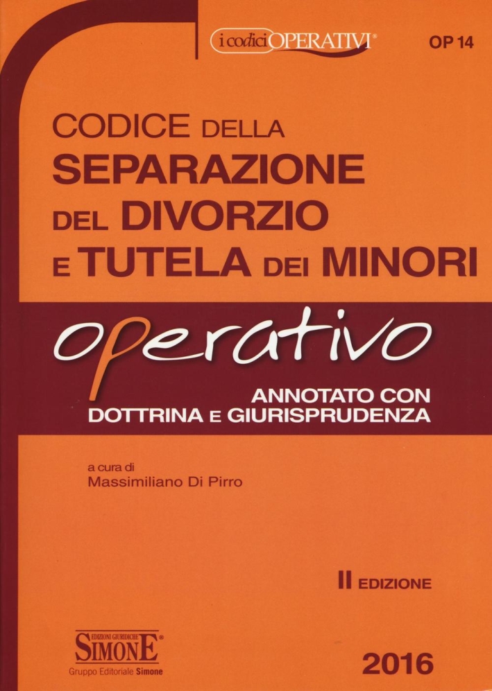 Codice della separazione del divorzio e della tutela dei minori. Operativo Codice della separazione del divorzio e della tutela dei minori. Operativo