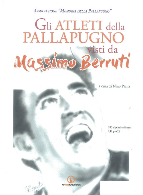 Gli atleti della pallapugno visti da Massimo Berruti. 180 dipinti e disegni, 132 profili Gli atleti della pallapugno visti da Massimo Berruti. 180 dipinti e disegni, 132 profili