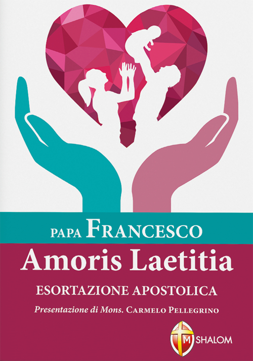 Amoris laetitiae. Esortazione apostolica postsinodale Amoris laetitiae. Esortazione apostolica postsinodale