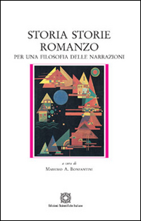 Storia storie romanzo per una filosofia delle narrazioni. Storia storie romanzo per una filosofia delle narrazioni.