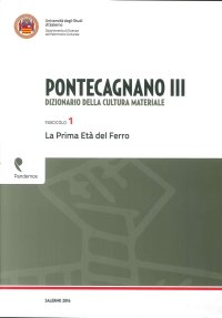 Pontecagnano III. Dizionario della Cultura Materiale. Fascicolo 1: la Prima Età del Ferro