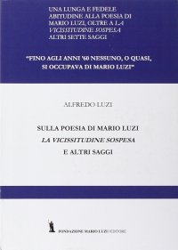 Sulla poesia di Mario Luzi. La vicissitudine sospesa ed altri saggi