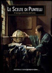 Le Scelte di Puntelli. Il Tempo Infinito dell'Arte