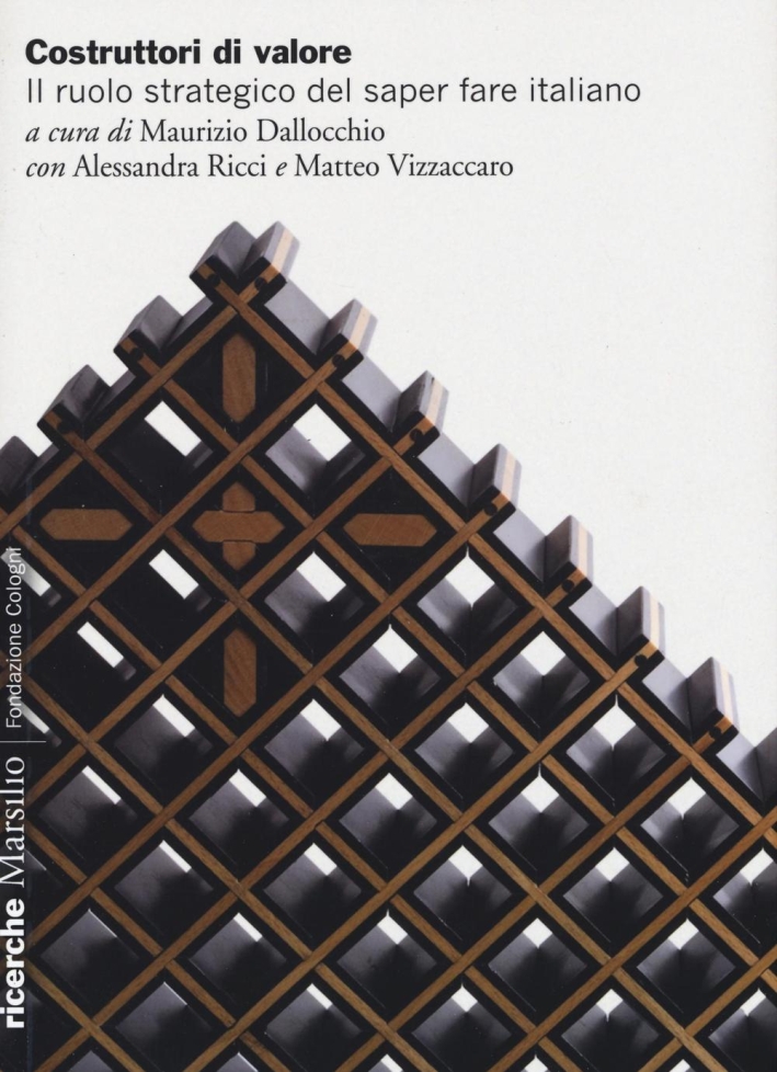 Costruttori di valore. Il ruolo strategico del saper fare italiano Costruttori di valore. Il ruolo strategico del saper fare italiano