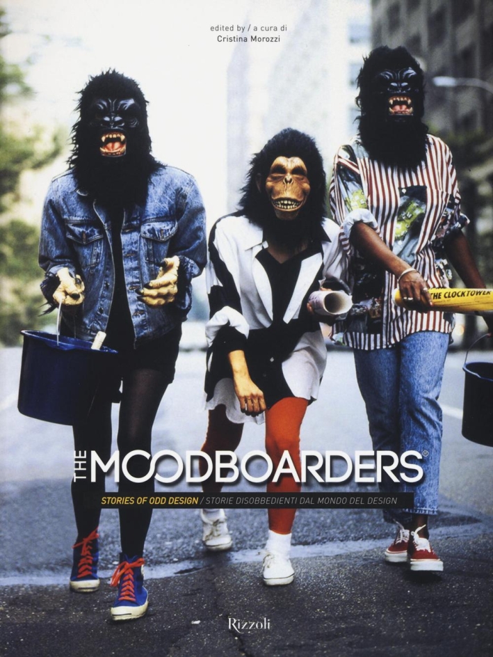 The Moodboarders. Stories of Odd Design. Storie disobbedienti dal mondo del design. The Moodboarders. Stories of Odd Design. Storie disobbedienti dal mondo del design.