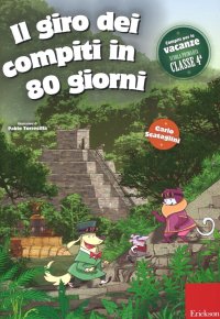 Il giro dei compiti in 80 giorni. Per la 4ª classe elementare