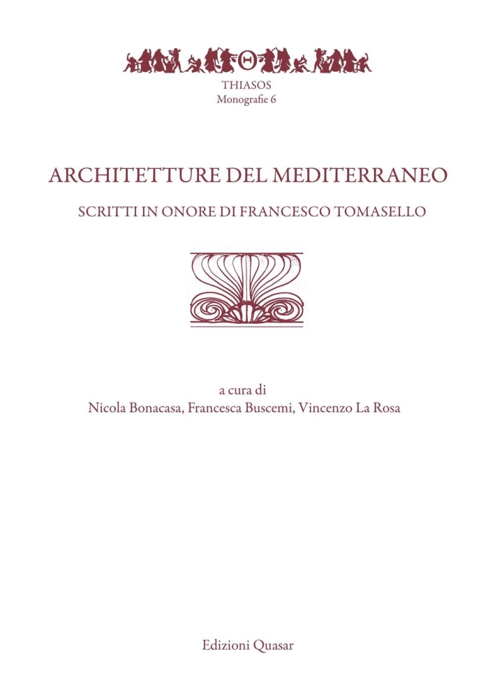 Architetture del Mediterraneo. Scritti in Onore di Francesco Tomasello Architetture del Mediterraneo. Scritti in Onore di Francesco Tomasello