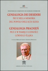 Genealogia dei desideri. Pio X nella memoria del popolo dell'alta Slesia Genealogia dei desideri. Pio X nella memoria del popolo dell'alta Slesia