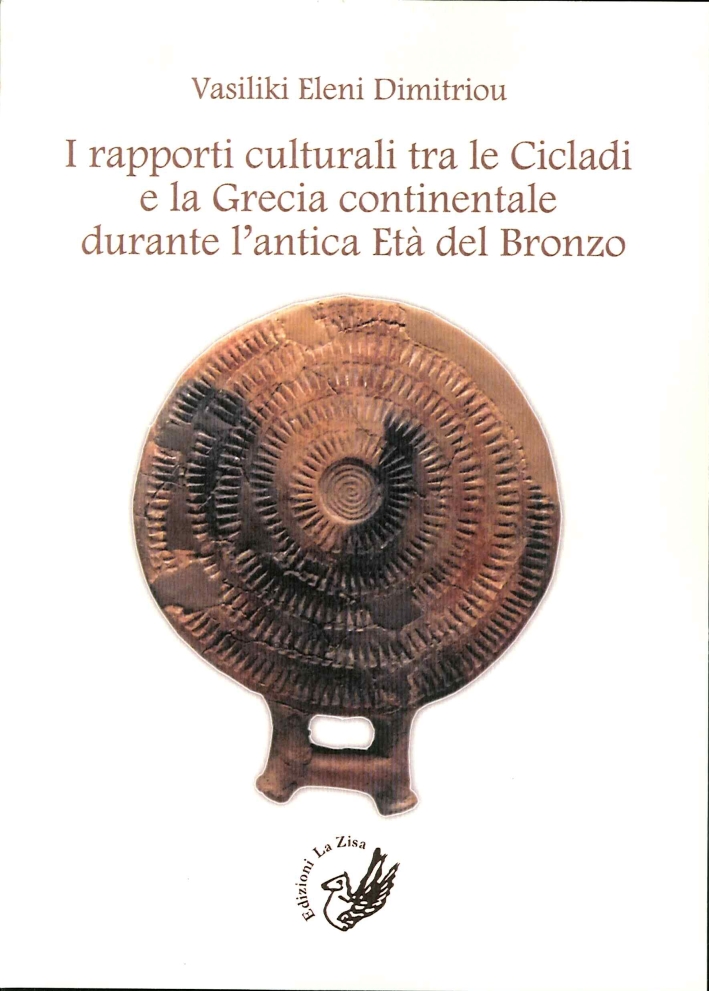 I Rapporti Culturali tra le Cicladi e la Grecia Continentale Durante l'Antica Età del Bronzo I Rapporti Culturali tra le Cicladi e la Grecia Continentale Durante l'Antica Età del Bronzo
