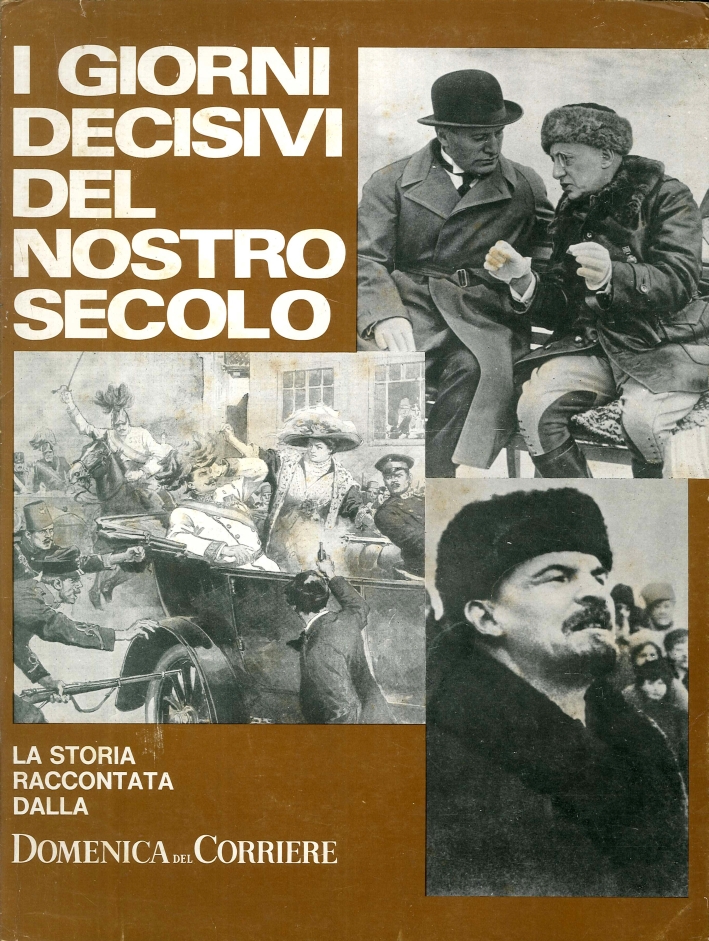 I Giorni Decisivi del Nostro Secolo. La Storia Raccontata Da I Giorni Decisivi del Nostro Secolo. La Storia Raccontata Da