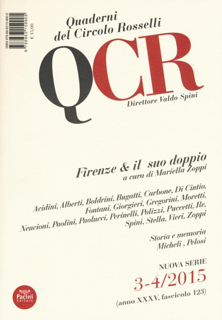 QCR. Quaderni del Circolo Rosselli. 3-4/2015. Anno XXXV. Fascicolo 123. Firenze & il Suo Doppio. QCR. Quaderni del Circolo Rosselli. 3-4/2015. Anno XXXV. Fascicolo 123. Firenze & il Suo Doppio.
