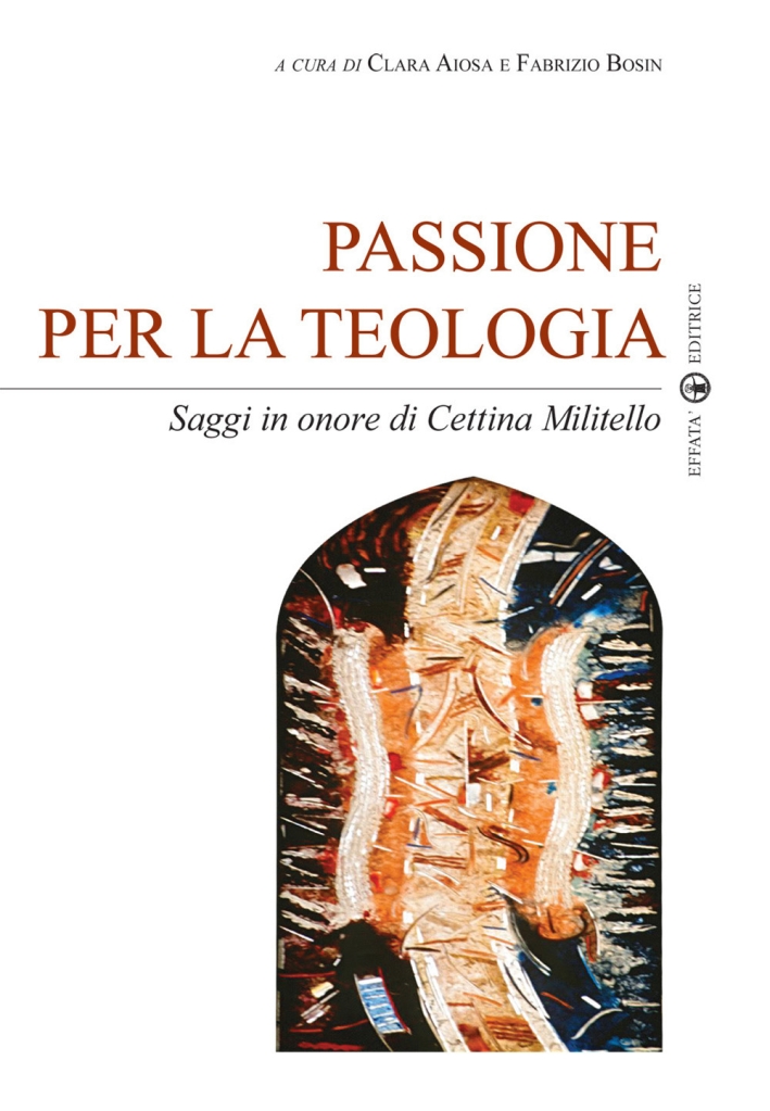 Passione per la teologia. Saggi in onore di Cettina Militello Passione per la teologia. Saggi in onore di Cettina Militello