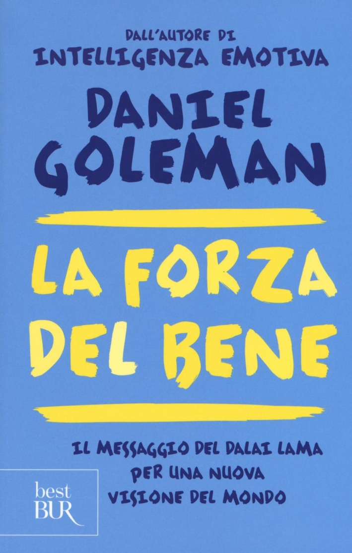 La forza del bene. Il messaggio del Dalai Lama per una nuova visione del mondo La forza del bene. Il messaggio del Dalai Lama per una nuova visione del mondo