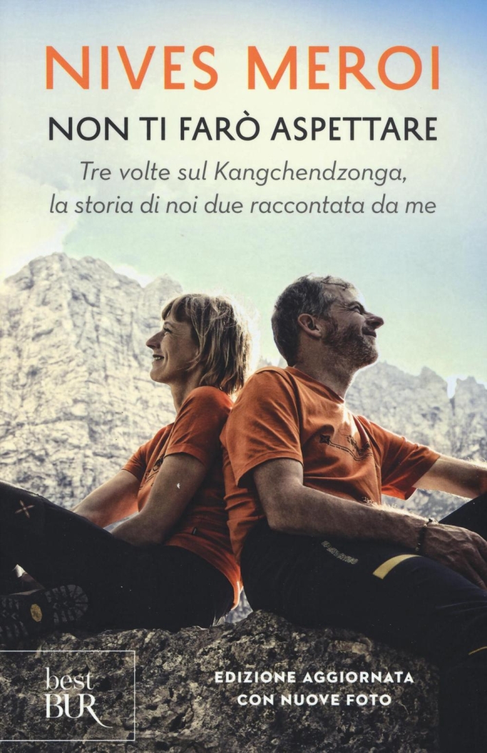 Non ti farò aspettare. Tre volte sul Kangchendzonga, la storia di noi due raccontata da me Non ti farò aspettare. Tre volte sul Kangchendzonga, la storia di noi due raccontata da me