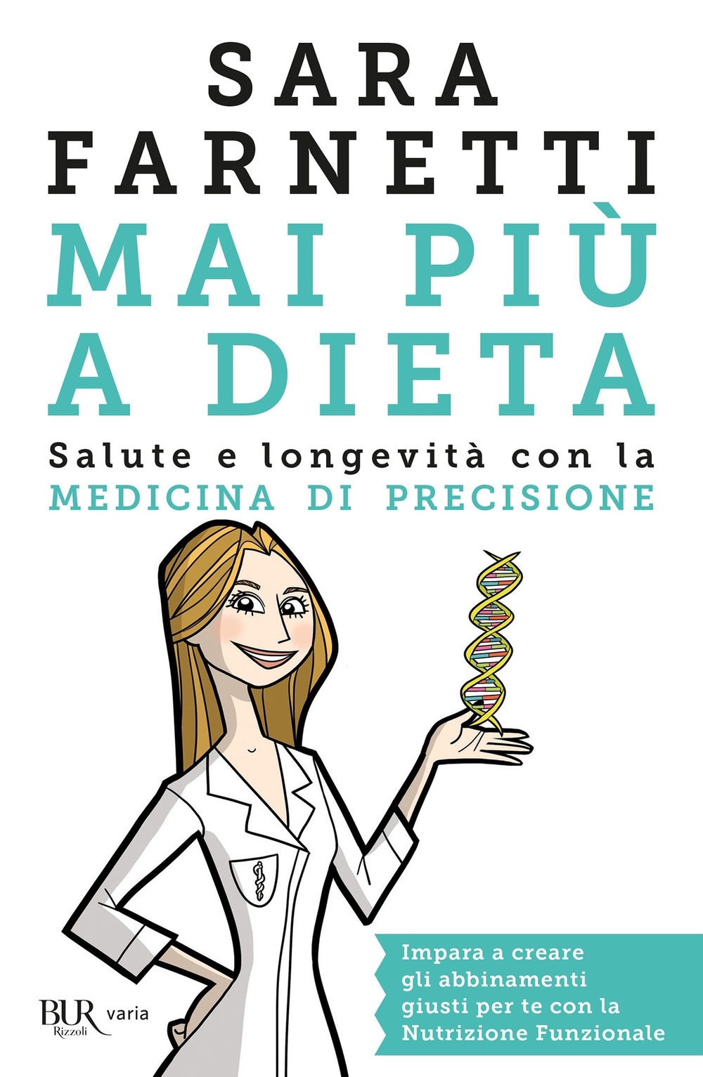Mai più a dieta. Salute e longevità con la medicina di precisione Mai più a dieta. Salute e longevità con la medicina di precisione
