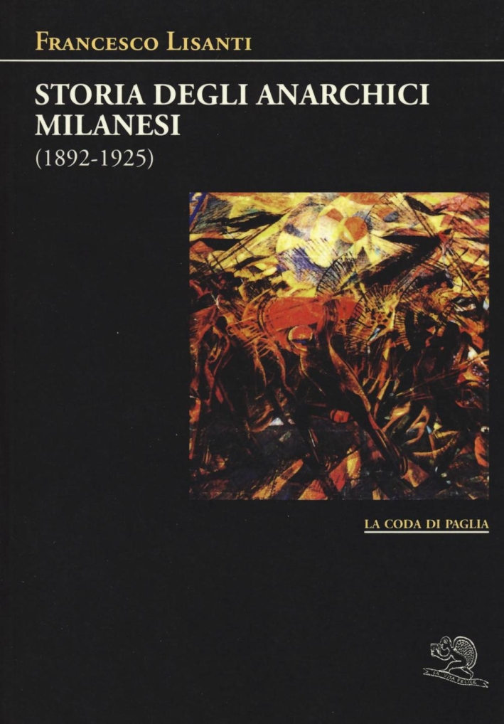 Storia degli anarchici milanesi (1892-1925) Storia degli anarchici milanesi (1892-1925)