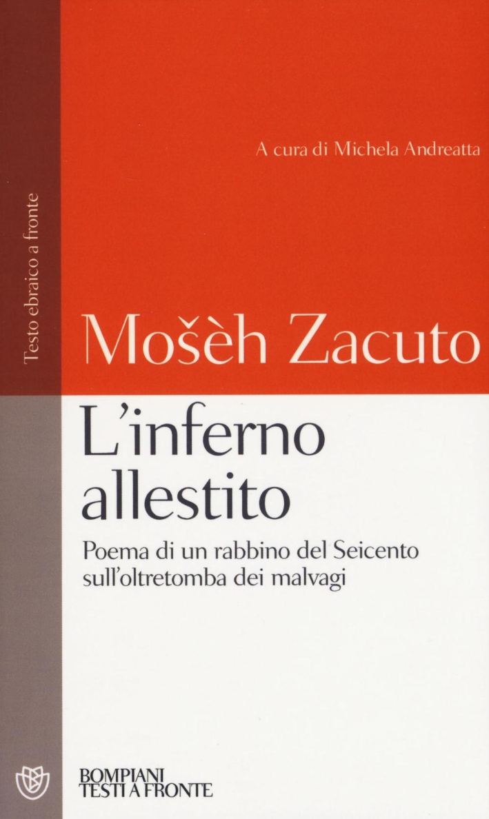 L'inferno allestito. Poema di un rabbino del Seicento sull'oltretomba dei malvagi. Testo ebraico a fronte L'inferno allestito. Poema di un rabbino del Seicento sull'oltretomba dei malvagi. Testo ebraico a fronte