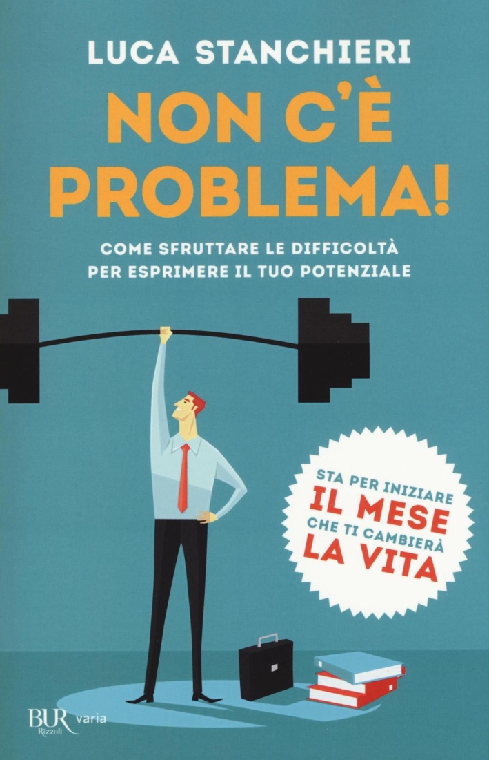Non c'è problema! Come sfruttare le difficoltà per esprimere il tuo potenziale Non c'è problema! Come sfruttare le difficoltà per esprimere il tuo potenziale