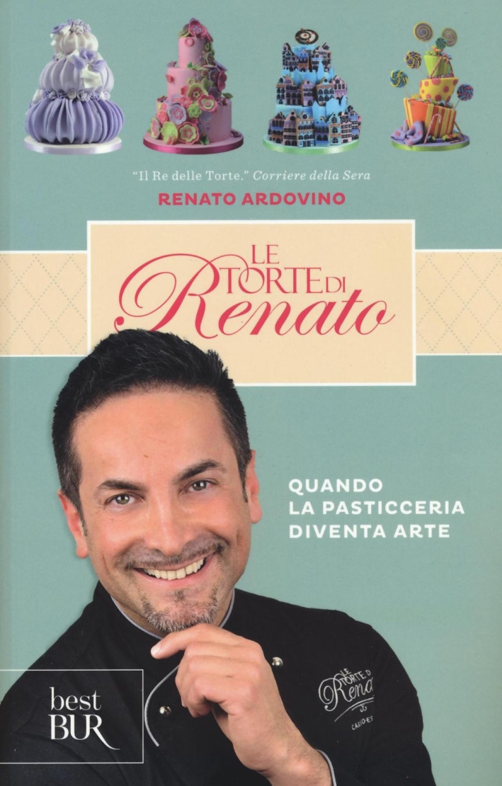 Le torte di Renato. Ediz. illustrata Le torte di Renato. Ediz. illustrata