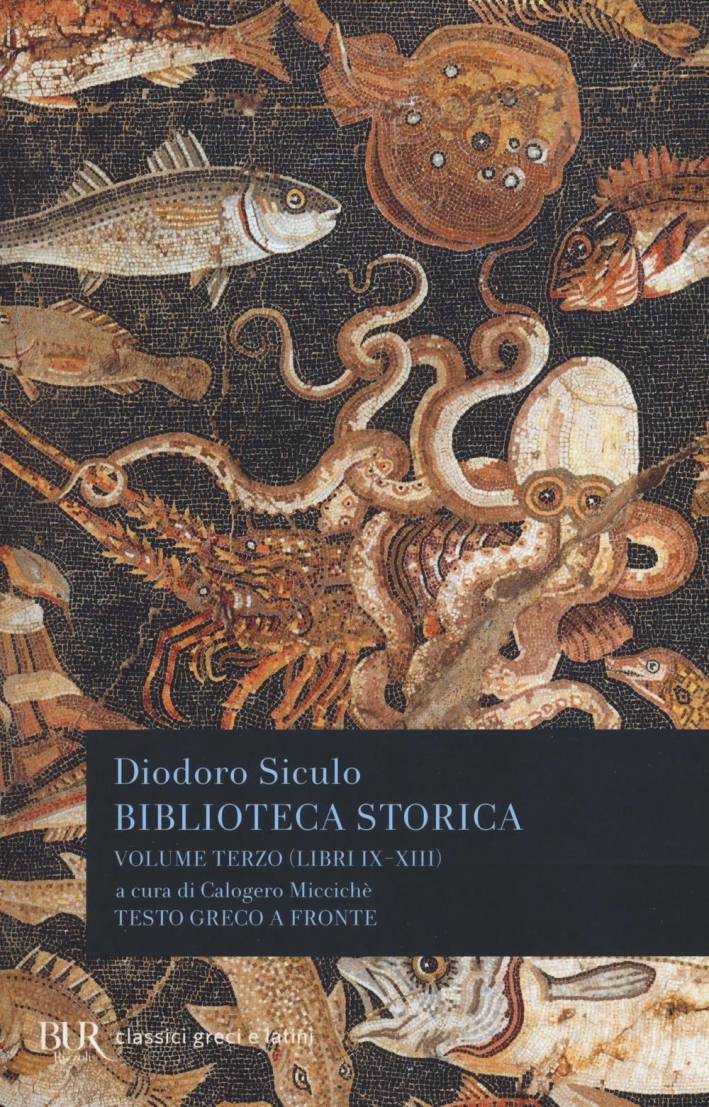 Biblioteca storica. Testo greco a fronte. Vol. 3: Libri IX-XIII Biblioteca storica. Testo greco a fronte. Vol. 3: Libri IX-XIII