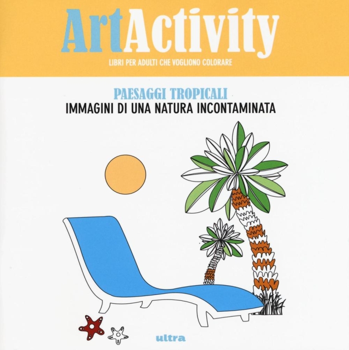 Art activity. Paesaggi tropicali. Immagini di una natura incontaminata Art activity. Paesaggi tropicali. Immagini di una natura incontaminata