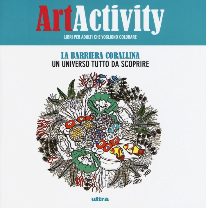 Art activity. La barriera corallina. Un universo tutto da scoprire Art activity. La barriera corallina. Un universo tutto da scoprire