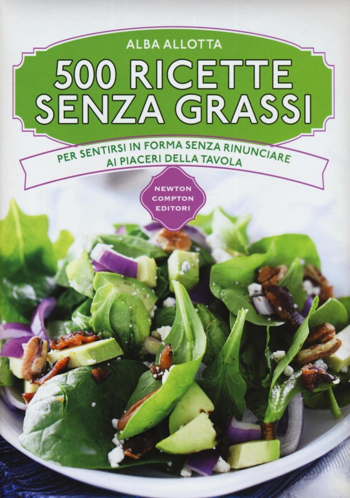 500 ricette senza grassi 500 ricette senza grassi