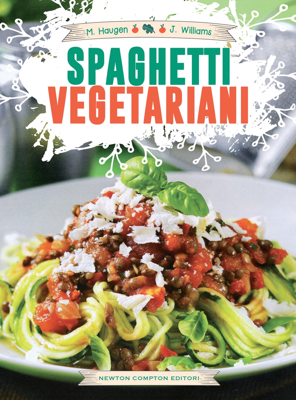 Spaghetti vegetariani. Inventa la tua cucina con lo spiralizzatore Spaghetti vegetariani. Inventa la tua cucina con lo spiralizzatore
