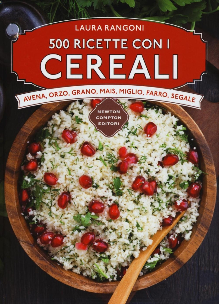 500 ricette con i cereali 500 ricette con i cereali
