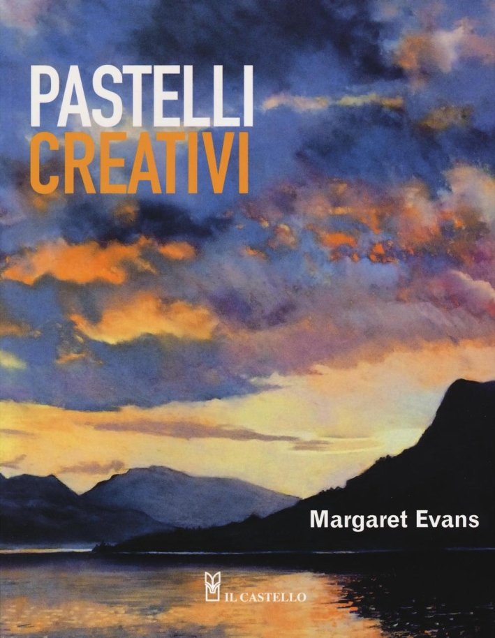 Pastelli creativi. Ediz. illustrata Pastelli creativi. Ediz. illustrata