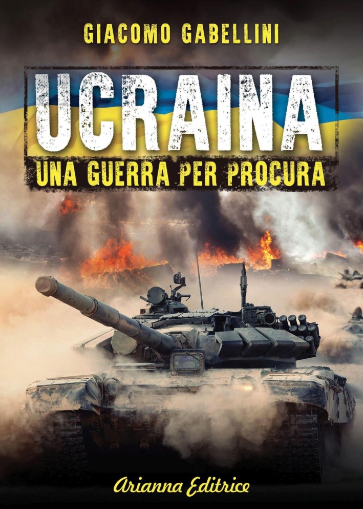 Ucraina. Una guerra per procura Ucraina. Una guerra per procura