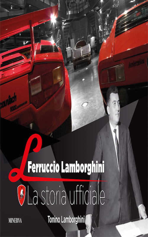 Ferruccio Lamborghini. La storia ufficiale Ferruccio Lamborghini. La storia ufficiale