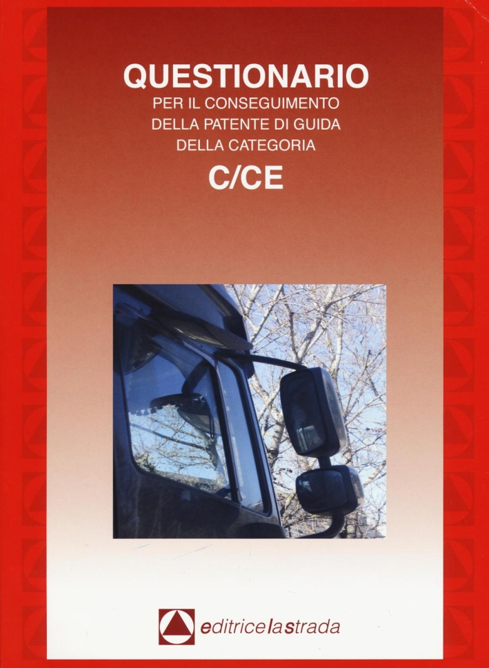 Questionario fac simile esame per il conseguimento della patente di guida categoria C/CE Questionario fac simile esame per il conseguimento della patente di guida categoria C/CE