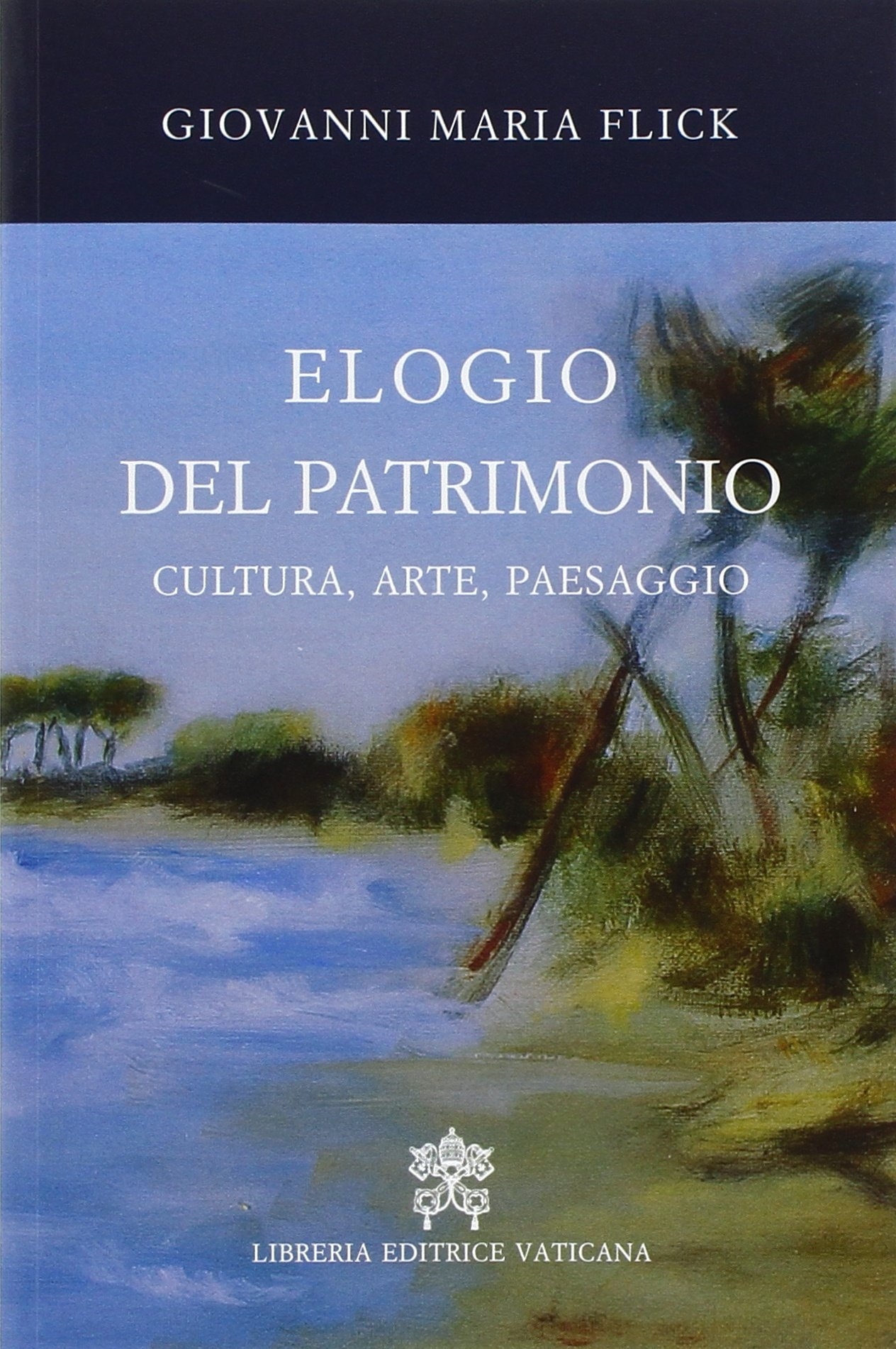 Elogio del patrimonio. Cultura, arte, paesaggio Elogio del patrimonio. Cultura, arte, paesaggio