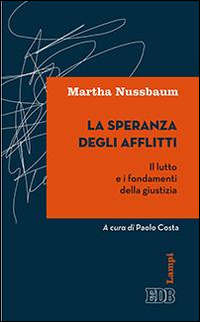La speranza degli afflitti. Il lutto e i fondamenti della giustizia La speranza degli afflitti. Il lutto e i fondamenti della giustizia