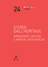 Storie dall'Heritage. Immaginari, archivi e manuali per Venezia Storie dall'Heritage. Immaginari, archivi e manuali per Venezia