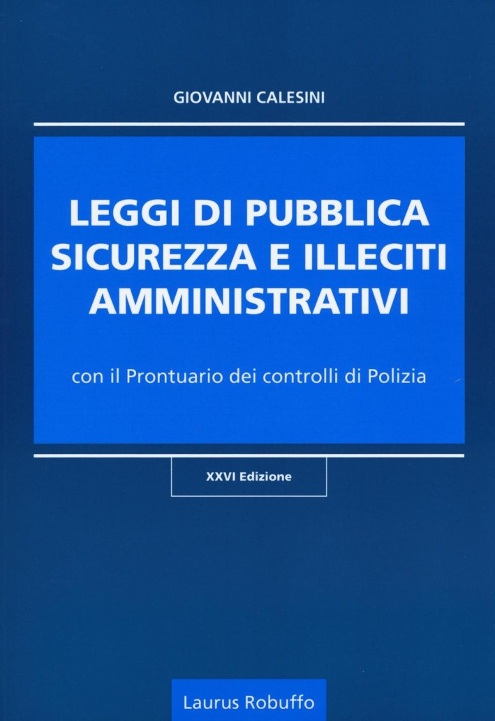 Leggi di pubblica sicurezza e illeciti amministrativi. Leggi di pubblica sicurezza e illeciti amministrativi.
