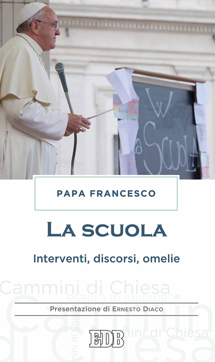 La scuola. Interventi, discorsi, omelie La scuola. Interventi, discorsi, omelie