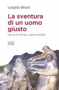 La sventura di un uomo giusto. Una rilettura del libro di Giobbe La sventura di un uomo giusto. Una rilettura del libro di Giobbe