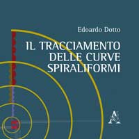 Il Tracciamento delle Curve Spiraliformi Il Tracciamento delle Curve Spiraliformi