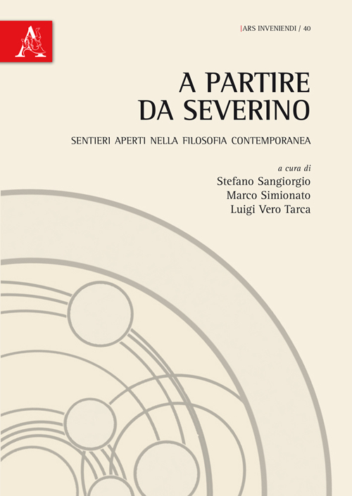A partire da Severino. Sentieri aperti nella filosofia contemporanea A partire da Severino. Sentieri aperti nella filosofia contemporanea