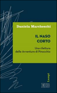 Il naso corto. Una rilettura delle Avventure di Pinocchio Il naso corto. Una rilettura delle Avventure di Pinocchio
