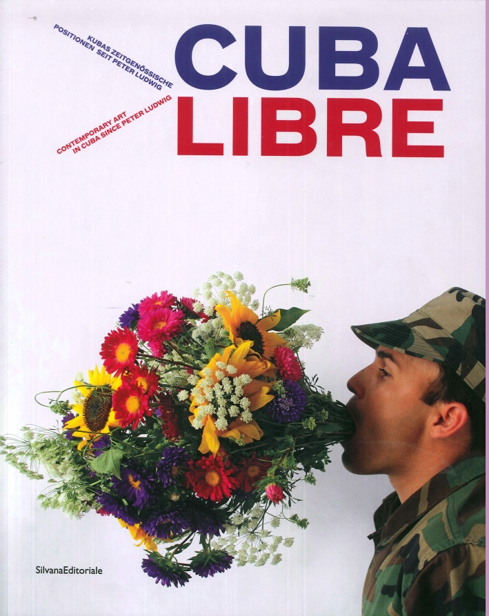 Cuba Libre. Contemporary Art in Cuba Since Peter Ludwig